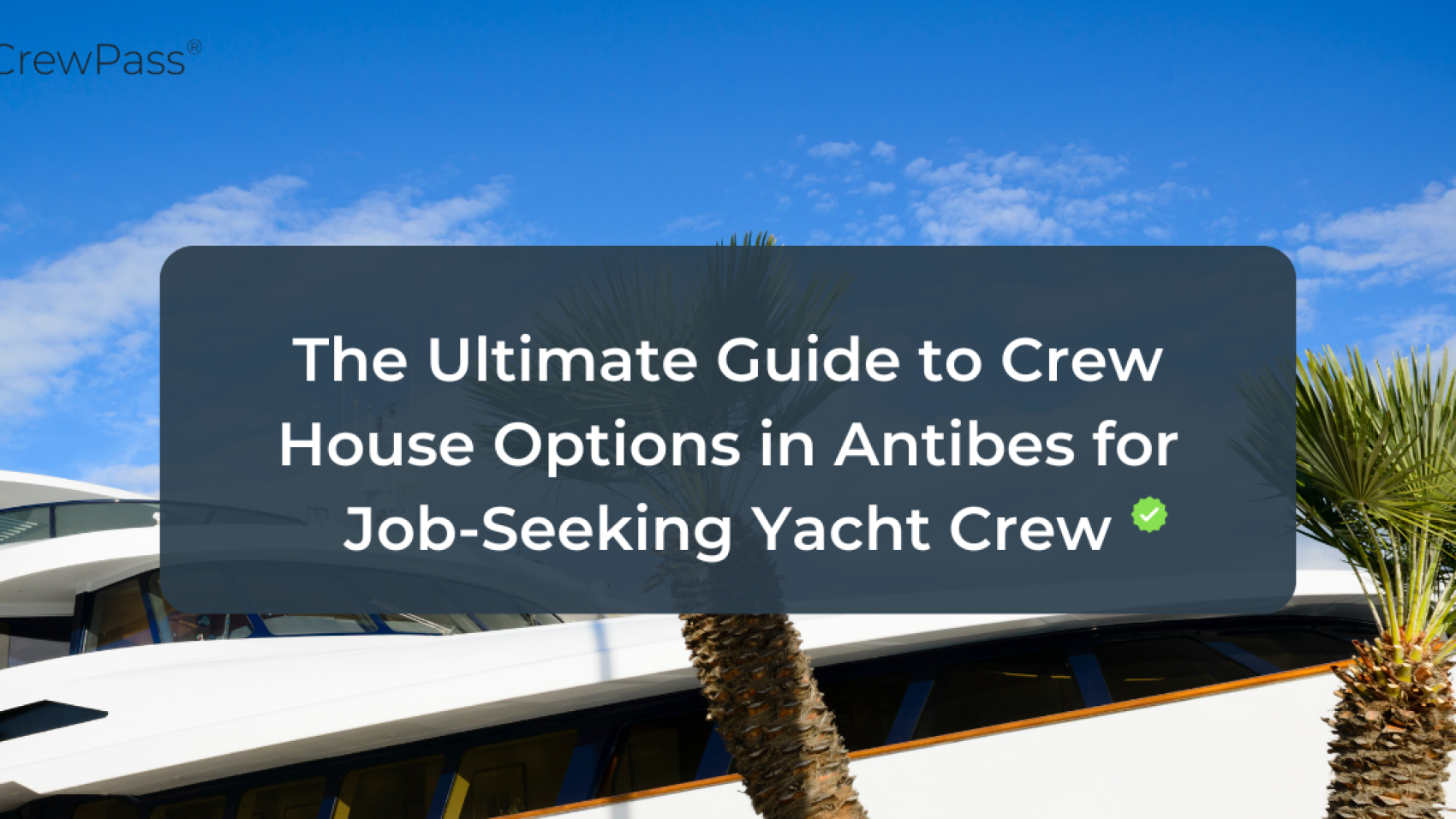 Ultimate Guide to Crew House Options in Antibes